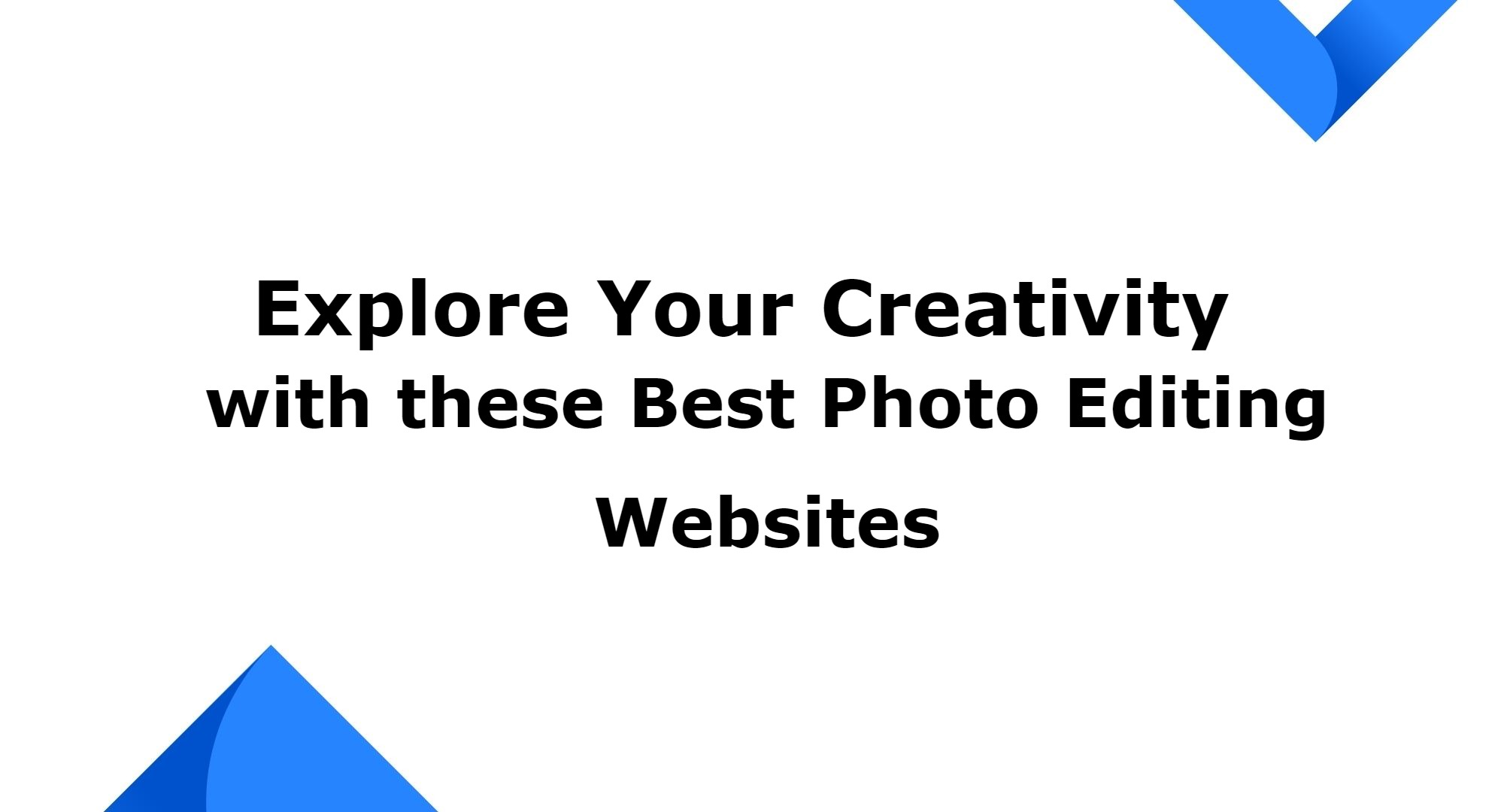 Explore Your Creativity with the Best Online Photo Editing Websites