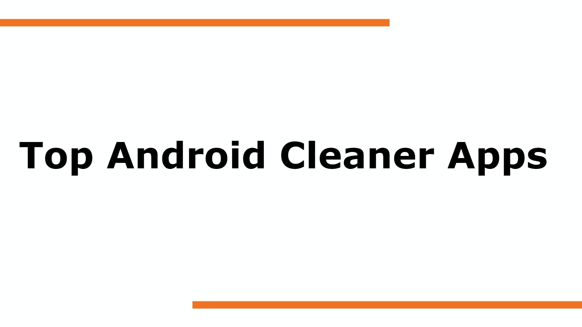 Top Android Cleaner Apps without Annoying Ads