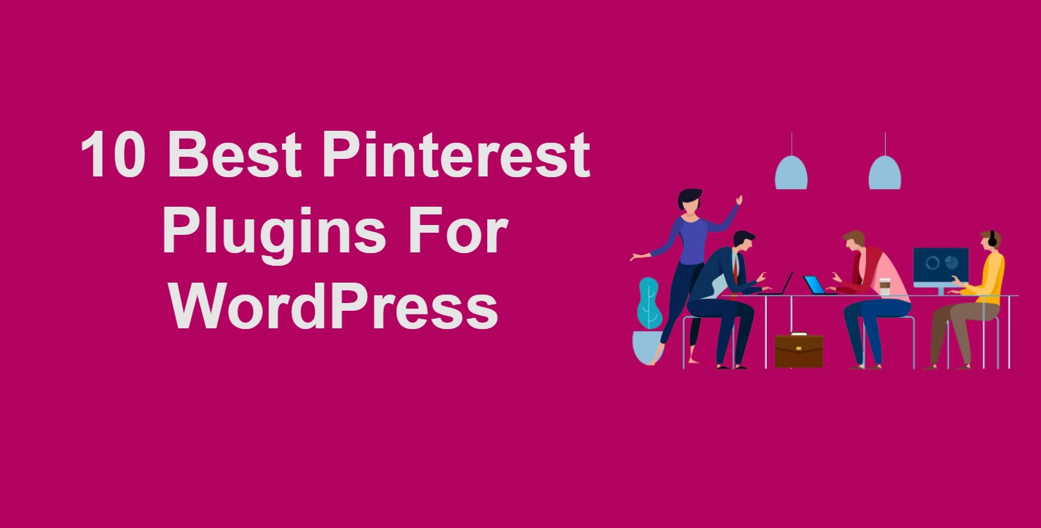 10 Best Pinterest Plugin For WordPress