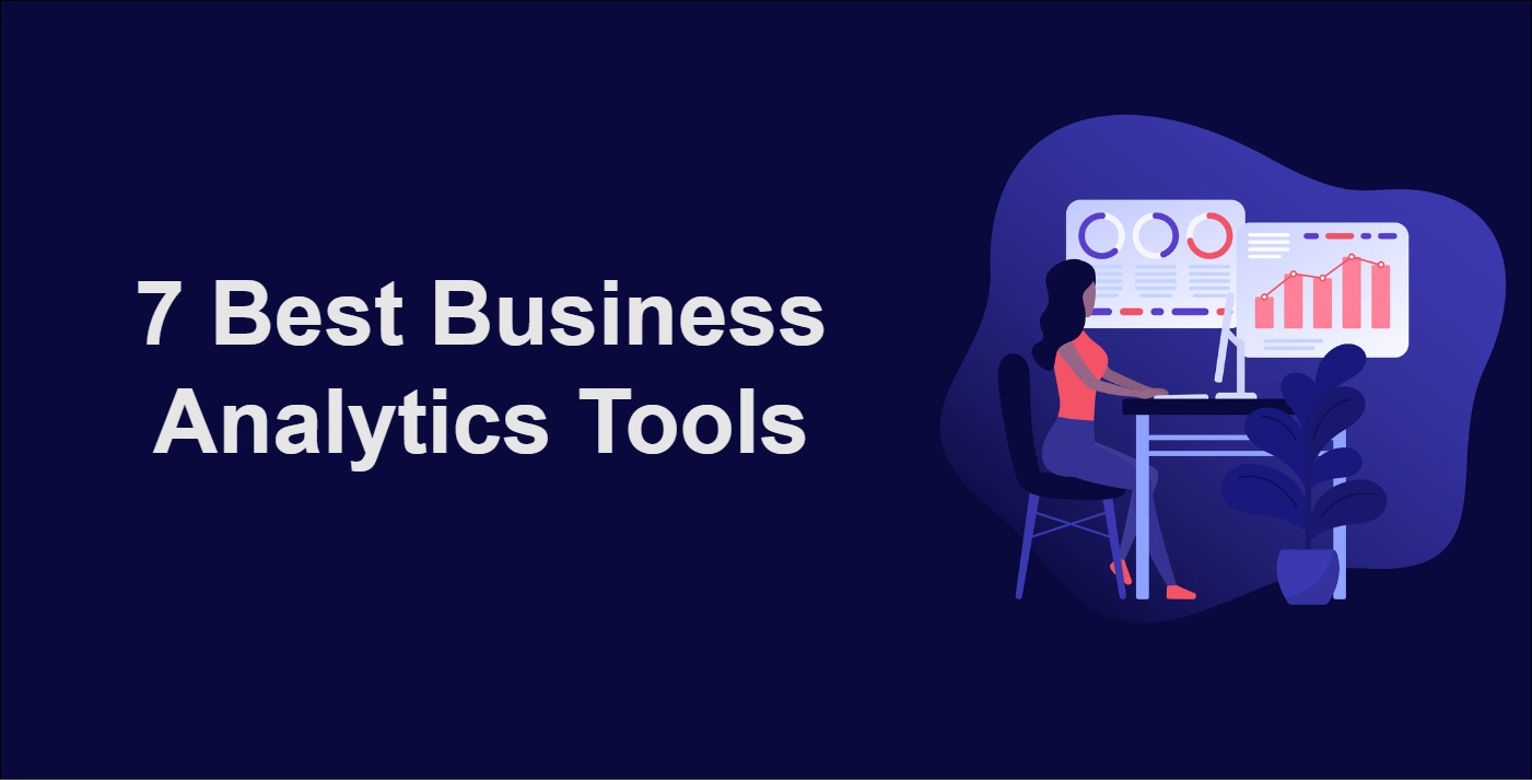 7 Best Business Analytics Tools