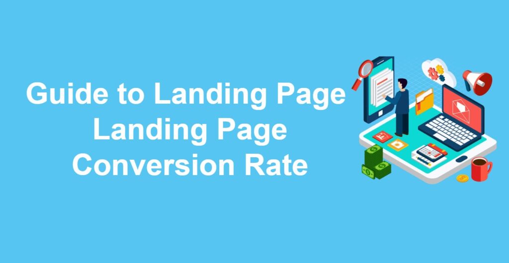 A Complete Guide to Landing Page -Landing Page Conversion Rate