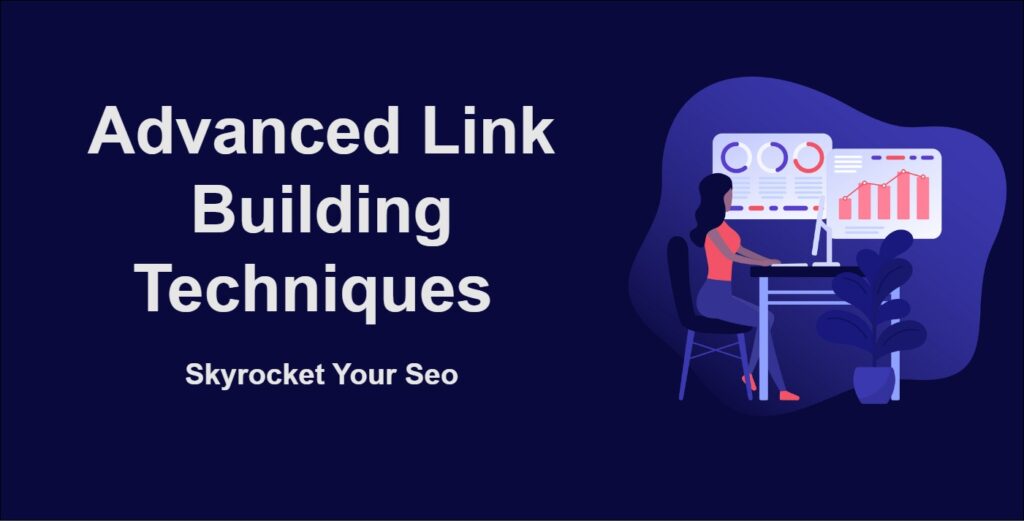 Advanced Link Building Techniques Skyrocket Your Seo