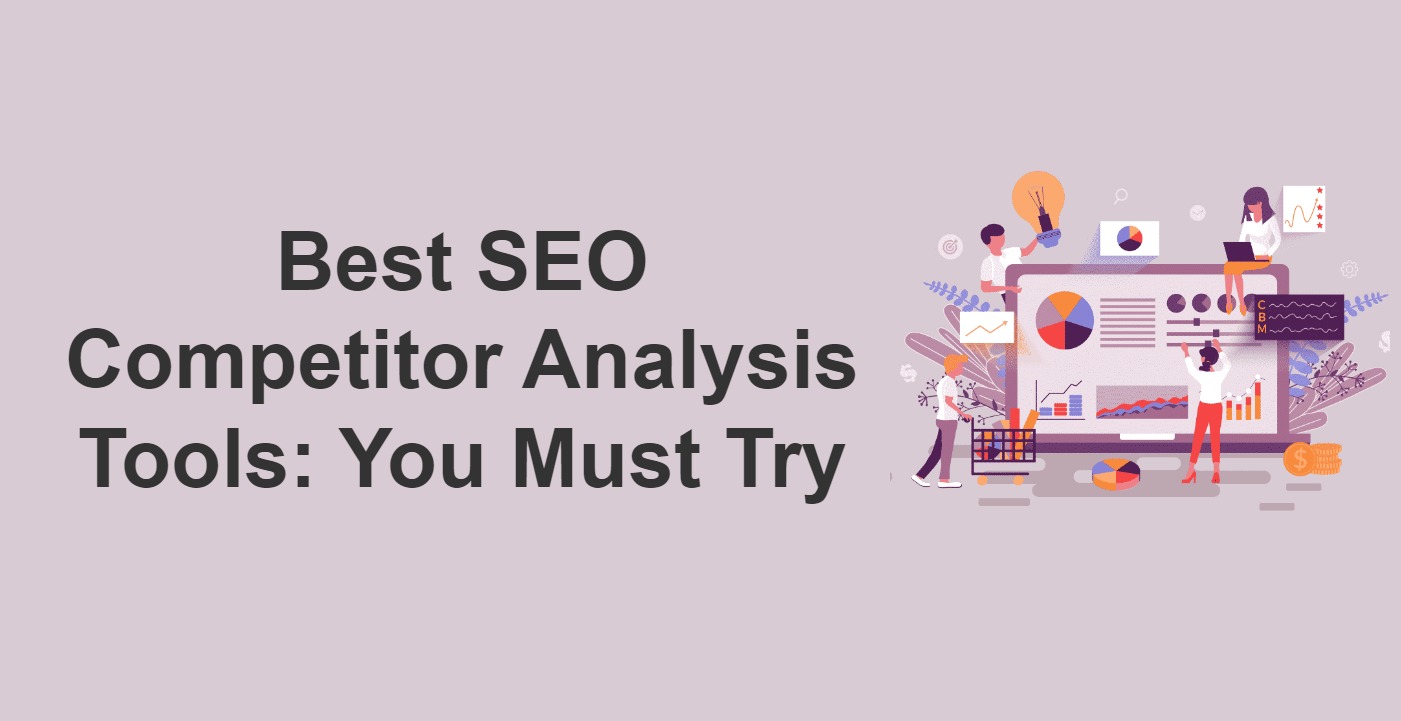 Best SEO Competitor Analysis Tools You Must Try
