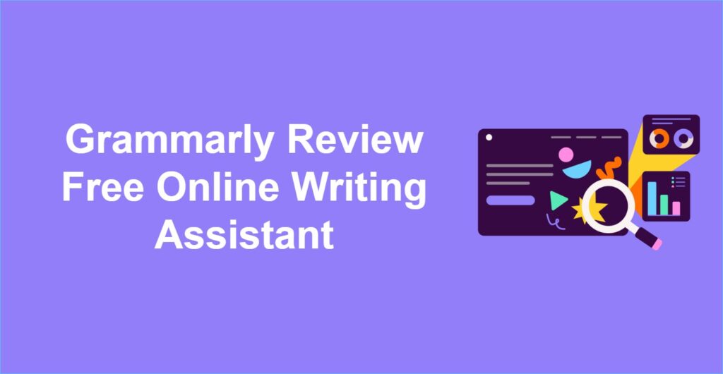 Grammarly Review | Free Online Writing Assistant