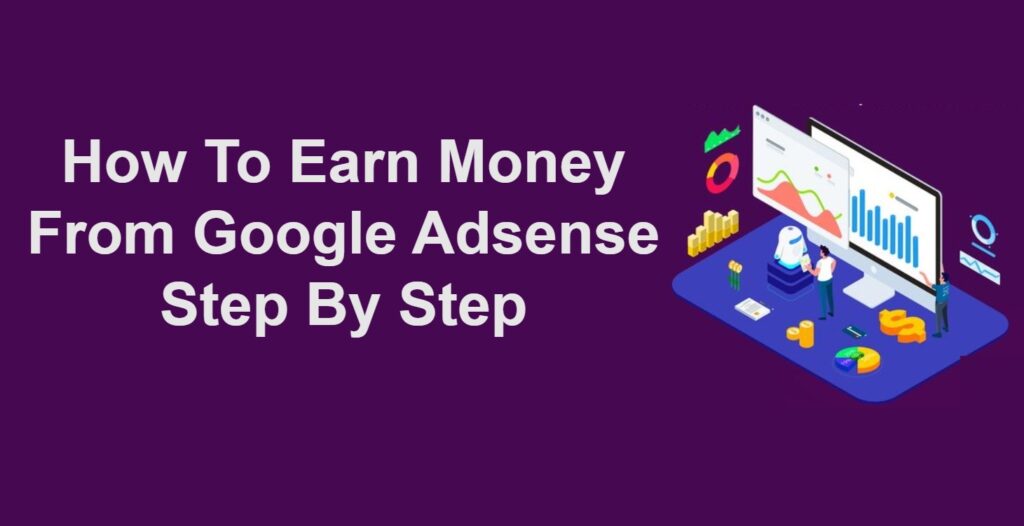 How To Earn Money From Google Adsense Step By Step