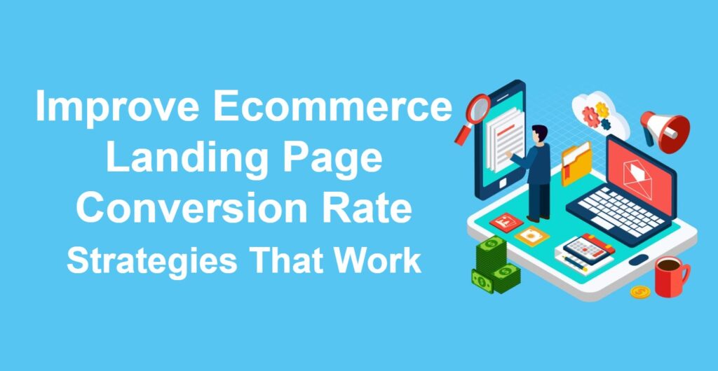 How To Improve Ecommerce Landing Page Conversion Rate Strategies That Work