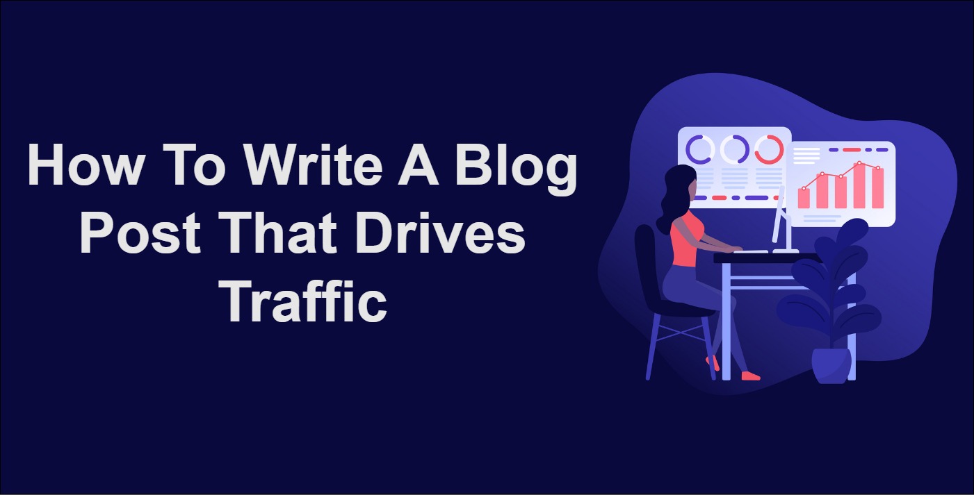 How To Write A Blog Post That Drives Traffic