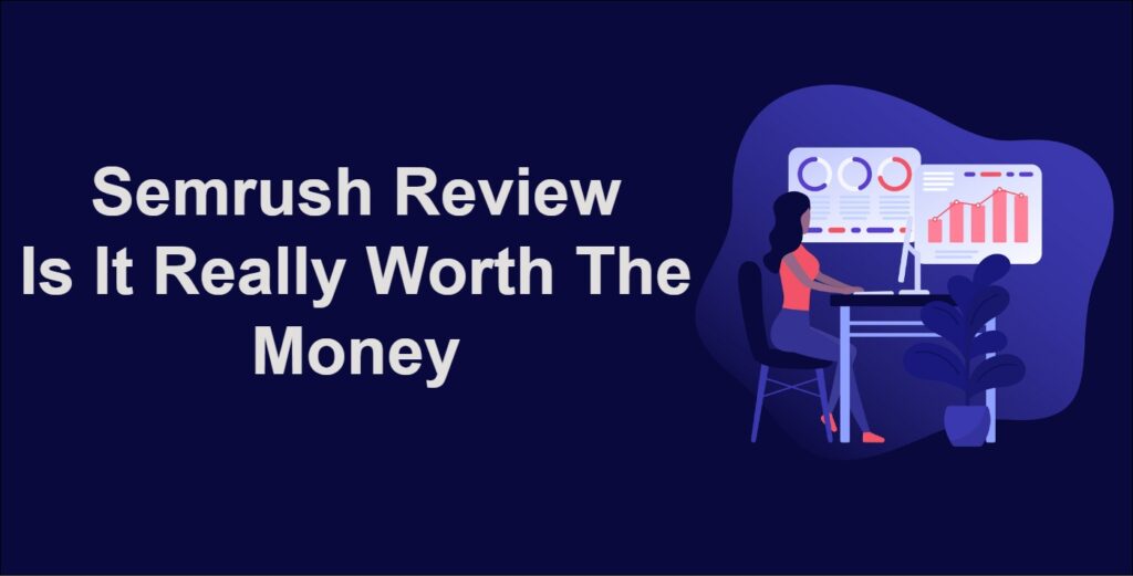 Semrush Review 2024 Is It Really Worth The Money