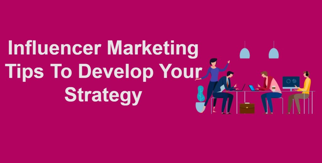 What Is Influencer Marketing How To Develop Your Strategy