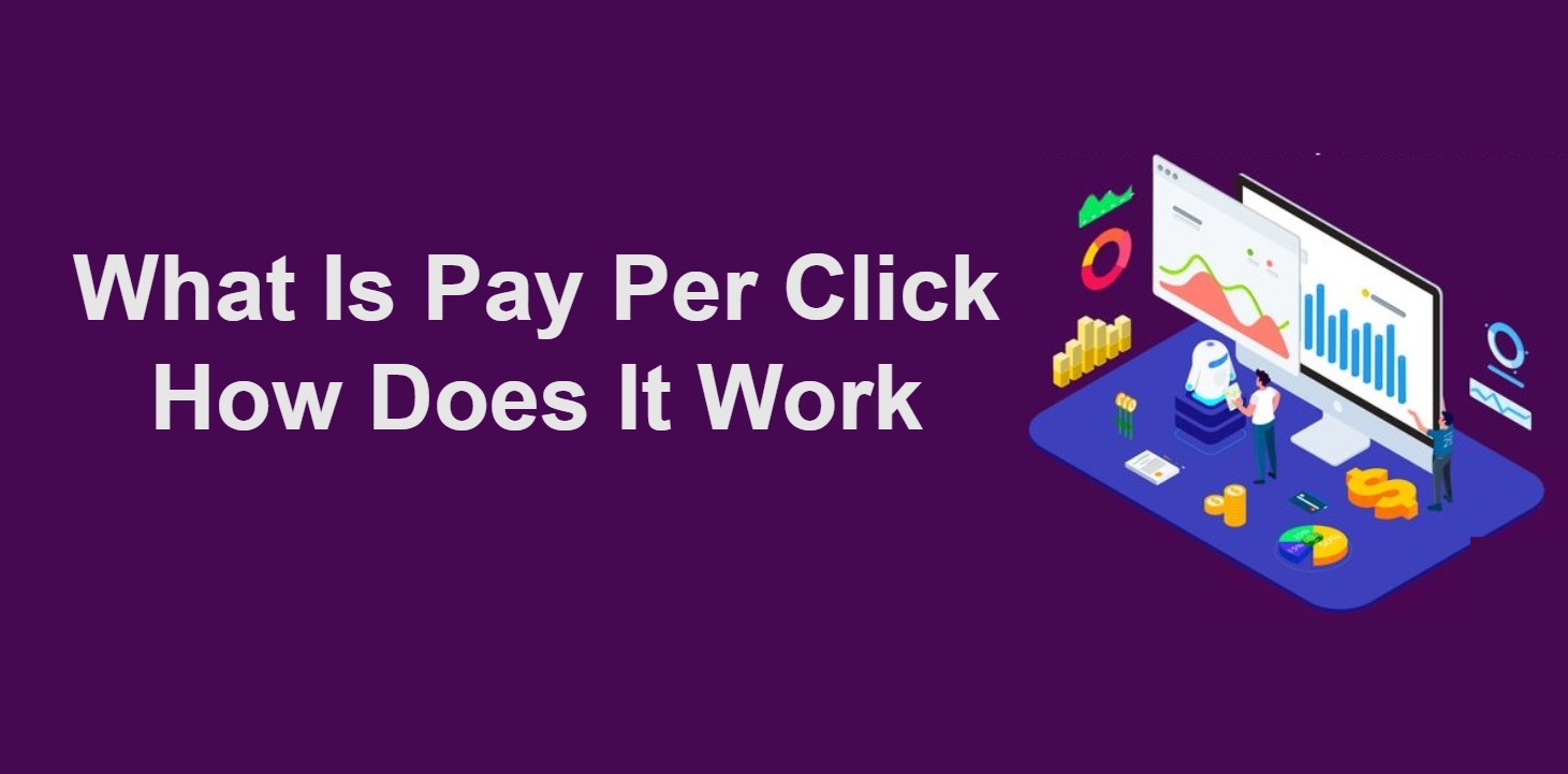 What Is Pay Per Click And How Does It Work