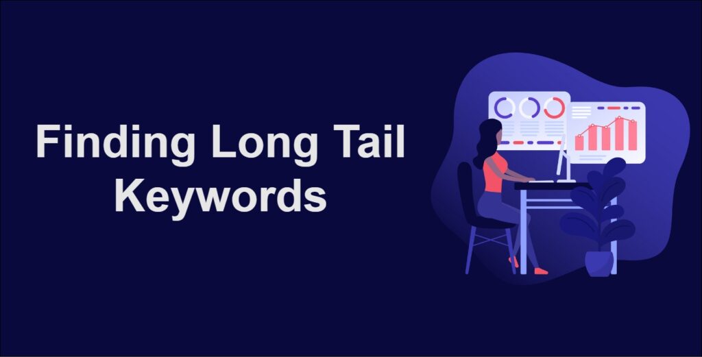 What are Long Tail Keywords And How to Find Them