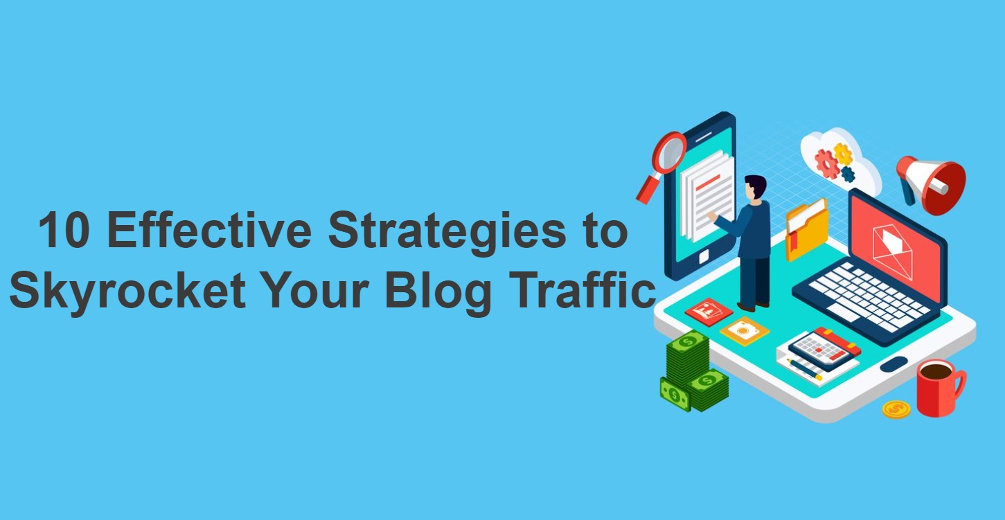 10 Effective Strategies to Skyrocket Your Blog Traffic-1