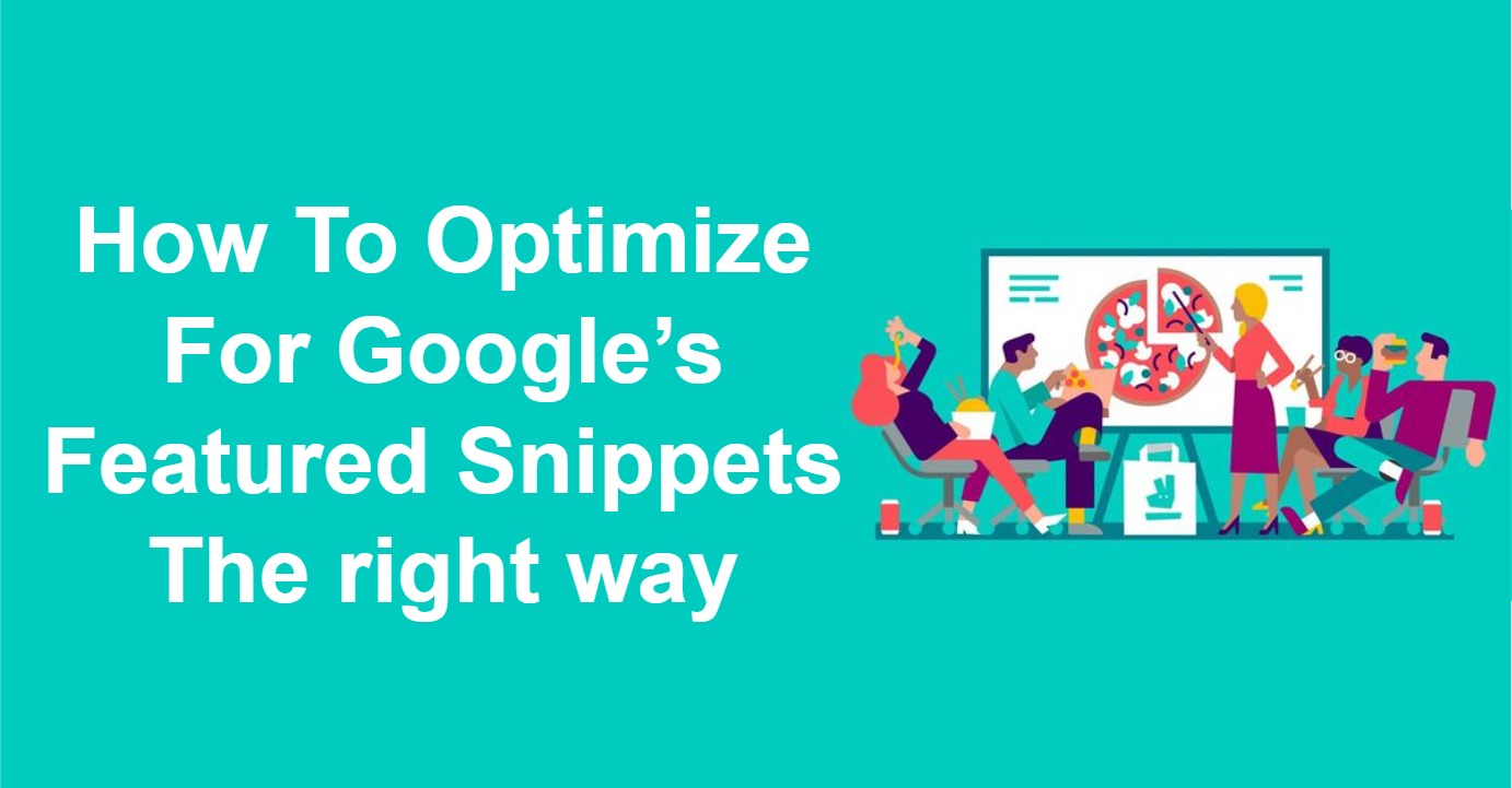 How To Optimize For Google’s Featured Snippets The right way
